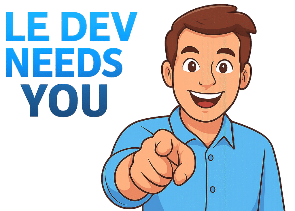 Le dev needs you